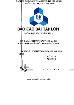 Báo cáo bài tập lớn "Phép phân tích A=QR bằng phép biến đổi householder"