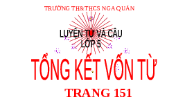 Giáo án điện tử tiếng việt 5 Chân trời sáng tạo: Tổng kết vốn từ