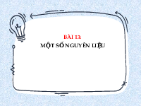 Giáo án điện tử Khoa học tự nhiên 6 bài 13 Chân trời sáng tạo : Một số nguyên liệu