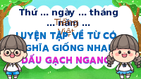 Giáo án điện tử Tiếng Việt 3 Luyện từ và câu Chân trời sáng tạo: Dấu gạch ngang
