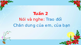 Giáo án điện tử Tiếng Việt 4 Tuần 2 Nói và nghe Cánh diều: Trao đổi Chân dung của em, của bạn