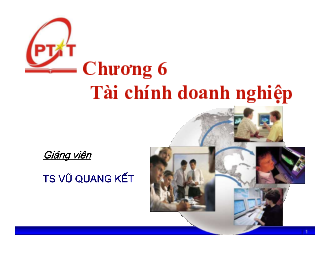 Slide bài giảng môn Tài chính tiền tệ nội dung chương 6: Tài chính doanh nghiệp