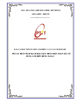Báo cáo bài tập môn Cảm biến và cơ cấu chấp hành đề tài "Phân tích mạch báo cháy phát hiện ngọn lửa sử dụng cảm biến hồng ngoại"