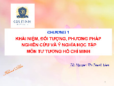 Bài giảng Chương 1: Khái niệm, đối tượng, phương pháp nghiên cứu và ý nghĩa học tập môn Tư tưởng Hồ Chí Minh | Trường Đại học Kinh tế, Đại học Quốc gia Hà Nội