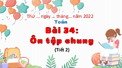 Chủ đề 7 - Bài 44: Ôn tập chung (Tiết 2) | Bài giảng PowerPoint Toán 3 | Kết nối tri thức