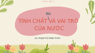 Giáo án điện tử Khoa học 4 Bài 1 Cánh diều: Tính chất và vai trò của nước (P1)