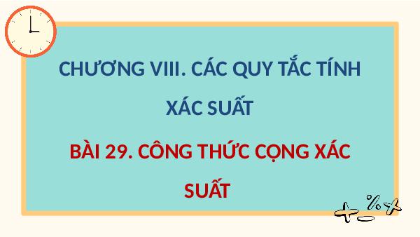 Giáo án điện tử Toán 11 Bài 29 Kết nối tri thức: Công thức cộng xác suất