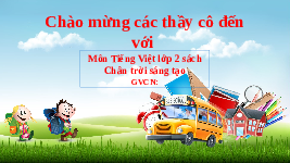 Giáo án điện tử Tiếng việt 2 Bài 1 Chân trời sáng tạo: Bé Mai đã lớn