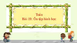 Giáo án điện tử Toán 1 Chủ đề 5 Bài 19 Kết nối tri thức: Ôn tập hình học