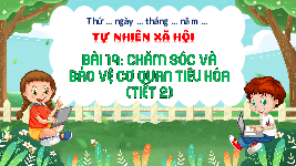 Giáo án điện tử TN&XH 3 Bài 19 Kết nối tri thức: Chăm sóc và bảo vệ cơ quan tiêu hóa