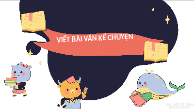 Giáo án điện tử Tiếng Việt 4 Tập Làm Văn Chân trời sáng tạo: Viết bài văn kể chuyện