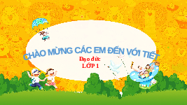 Giáo án điện tử Đạo Đức 1 Bài 23 Kết nối tri thức: Biết nhận lỗi