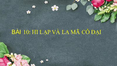 Bài 10: Hy Lạp và La Mã cổ đại | Bài giảng PowerPoint Lịch sử 6 | Kết nối tri thức