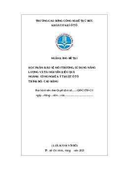 Ngân hàng đề thi học phần bảo vệ môi trường sử dụng năng lượng và tài nguyên hiệu quả ( có đáp án ) | Trường Cao Đẳng Công Nghệ Thủ Đức