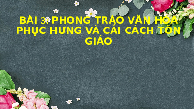 Bài giảng điện tử môn Lịch sử 7 sách Kết nối tri thức với cuộc sống - Bài 3