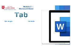 Module 3 - Hướng dẫn sử dụng Tab trong Microsoft Word ThS. Huỳnh Chí Nhân | Đại học Văn Lang