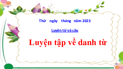 Bài giảng điện tử môn Tiếng viết 4 | Luyện từ và câu: Luyện tập về danh từ (trang 30) | Cánh diều