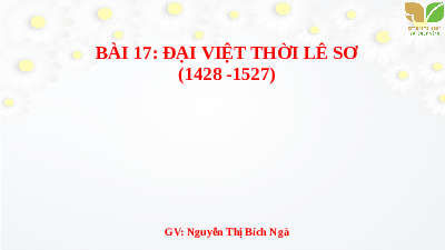 Giáo án điện tử Lịch Sử 7 KNTT - Bài 17(Tiết 41,42)  Kết Nối Tri Thức:  Đại Việt thời Lê sơ (1428-1527).
