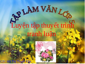 Giáo án điện tử Tiếng Việt 5 Cánh diều: Luyện tập thuyết trình tranh luận