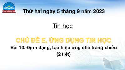 Bài giảng điện tử môn Tin học 4 | Bài 10: Định dạng, tạo hiệu ứng cho trang chiếu | Chân trời sáng tạo