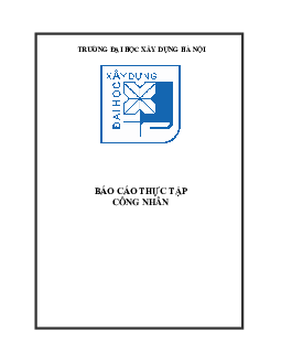 Bài báo cáo Thực tập công nhân | Đại học Xây dựng Hà Nội