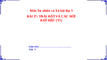 Giáo án điện tử TN&XH 3 Bài 27 Kết nối tri thức. Trái Đất và các đới khí hậu