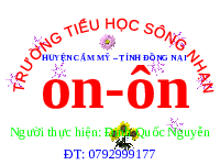 Giáo án điện tử Tiếng việt 1 bài 3 Chân trời sáng tạo: Học vần: On, ôn