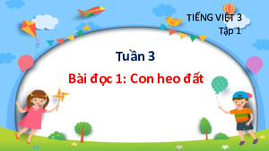 Tuần 5 - Bài đoc 1: Con heo đất (Tiết 1, 2) | Bài giảng PowerPoint Tiếng Việt 3 | Cánh Diều