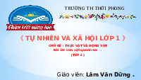 Giáo án điện tử Tự nhiên và xã hội 1 bài 18 Chân trời sáng tạo : Con vật quanh em