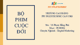 Bộ Phim Cuộc Đời: Trường Cao Đẳng FPT Polytechnic Cần Thơ - Tài liệu tổng hợp