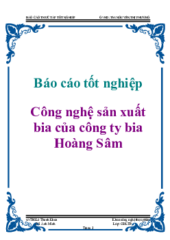 Báo cáo tốt nghiệp Công nghệ sản xuất bia của công ty bia Hoàng Sâm