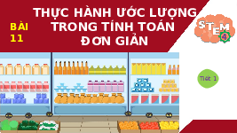 Giáo án điện tử Toán 4 Chân trời sáng tạo: Thực hành ước lượng trong tính toán đơn giản