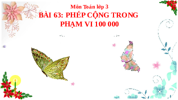 Giáo án điện tử Toán 3 Bài 63 Kết nối tri thức: Phép cộng trong phạm vi 100000