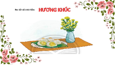 Bài giảng điện tử môn Ngữ văn 7 Bài 8.3: Hương khúc | Chân trời sáng tạo