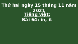 Giáo án điện tử Tiếng việt 1 bài 2 Chân trời sáng tạo: Học vần: in, it