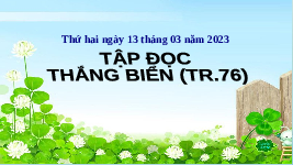 Giáo án điện tử Tiếng Việt 4 Tuần 26 Bài tập đọc Cánh diều: Thắng biển