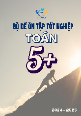 Bộ đề ôn tập tốt nghiệp THPT năm 2025 môn Toán mức độ 5+