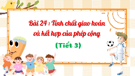 Giáo án điện tử Toán 4 Cánh diều: Tính chất giao hoán của phép cộng