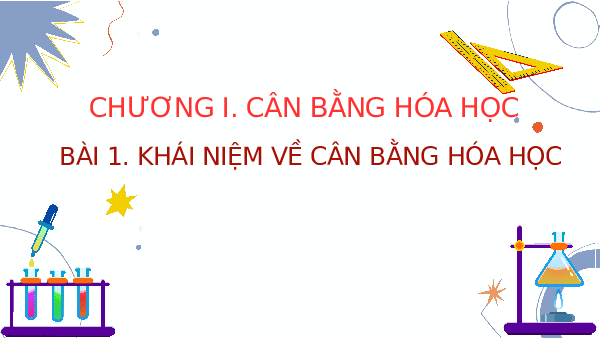 Giáo án điện tử Hoá học 11 Bài 1 Chân trời sáng tạo: Khái niệm về cân bằng hóa học