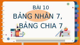 Giáo án điện tử Toán 3 Bài 10 Kết nối tri thức: Bảng nhân 7, bảng chia 7