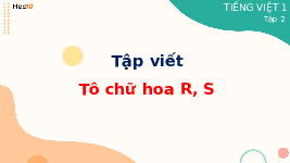 Giáo án điện tử Tiếng việt 1 Cánh diều: Tô chữ hoa R, S