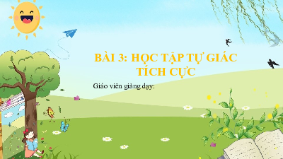 Bài giảng điện tử môn Giáo dục công dân 7 Bài 3: Học tập tự giác, tích cực | Chân trời sáng tạo