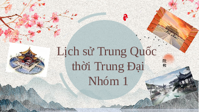 Giáo án điện tử Lịch Sử 7 KNTT - Bài 4  Kết Nối Tri Thức: Trung Quốc từ thế kỉ VII đến giữa thế kỉ XIX.