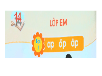 Giáo án điện tử Tiếng việt 1 bài 1 Chân trời sáng tạo: Học vấn: ap, ăp, âp