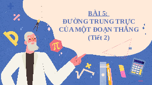 Bài giảng điện tử môn Toán 7 Chương 8 Bài 5: Đường trung trực của một đoạn thẳng (Tiết 2) | Chân trời sáng tạo