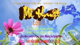 Giáo án điện tử Mĩ thuật 1 Vì sự bình đẳng: Gia đình em