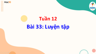 Bài giảng điện tử môn Toán 4 | T2.33. Luyện tập | Cánh diều