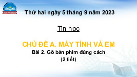 Giáo án điện tử Tin học 4 Bài 2 Chân trời sáng tạo: Gõ bàn phím đúng cách