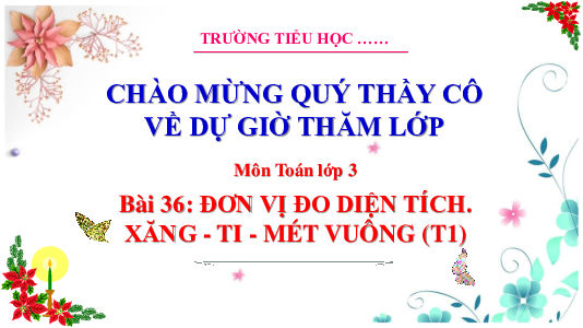 Bài 36: Đơn vị đo diện tích. Xăng ti mét vuông - Tiết 1 | Bài giảng PowerPoint Toán 3 | Cánh Diều