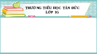 Giáo án điện tử Tự nhiên và xã hội 1 bài 14 Chân trời sáng tạo : Tết và lễ hội năm mới